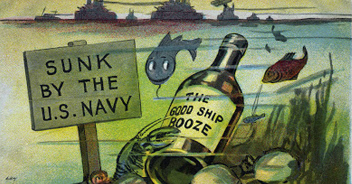 That time the Navy decided to ban alcohol on its ships